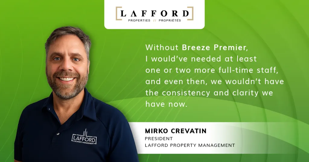 Portrait of Mirko Crevatin, president of Lafford Property Management, beside a quote that reads: “Without Breeze Premier, I would’ve needed at least one or two more full-time staff, and even then, we wouldn’t have the consistency and clarity we have now.” The background features Lafford Properties branding with green gradients and leaf-like design elements.