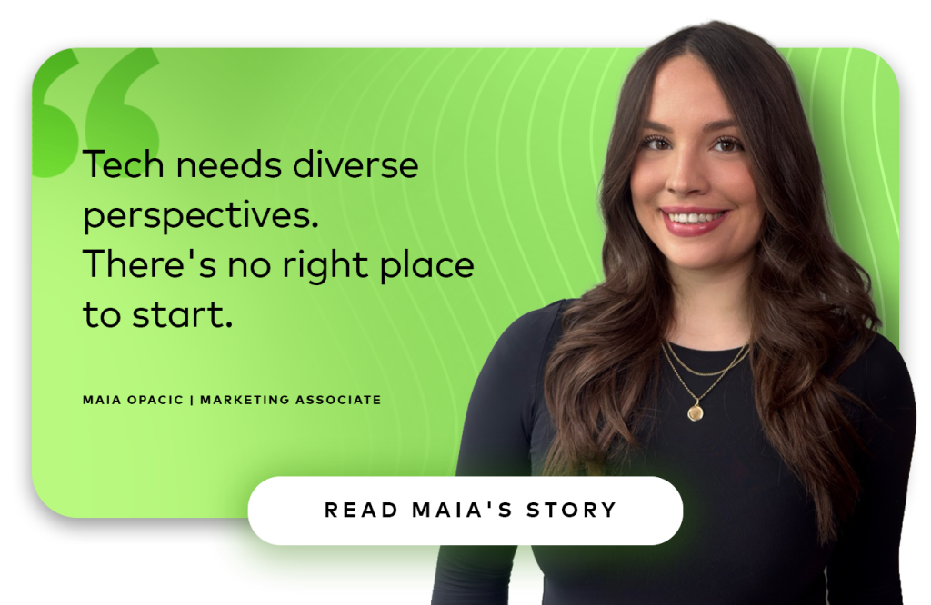 tech needs diverse perspectives. theres no right place to start. quote by maia opacic